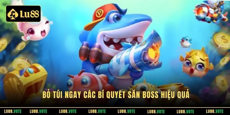 Bỏ túi ngay các bí quyết săn boss hiệu quả