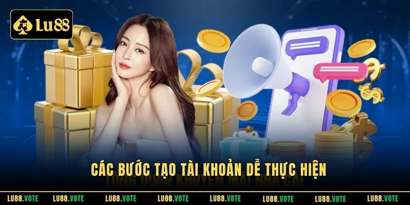 Các bước tạo tài khoản dễ thực hiện