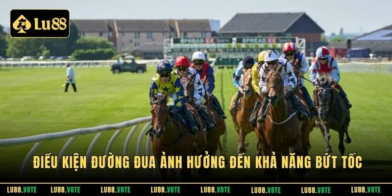 Điều kiện đường đua ảnh hưởng đến khả năng bứt tốc 