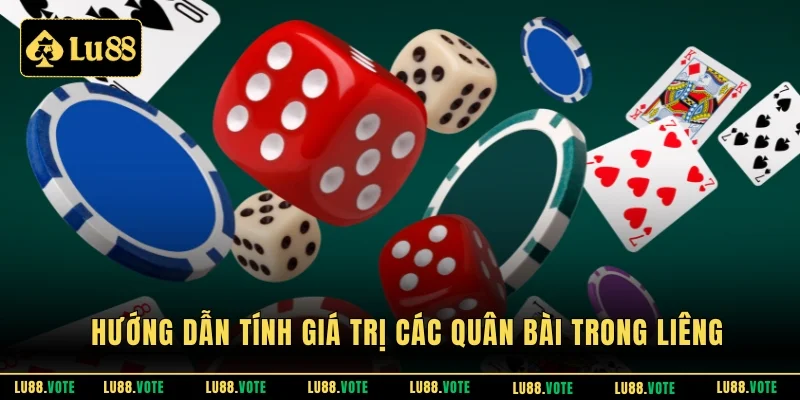 Hướng dẫn tính giá trị các quân bài trong liêng