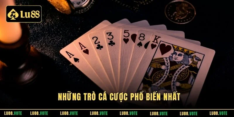 Những trò cá cược phổ biến nhất