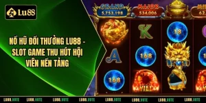 Nổ hũ đổi thưởng LU88