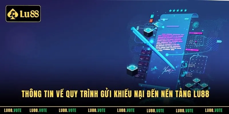 Thông tin về quy trình gửi khiếu nại đến nền tảng LU88