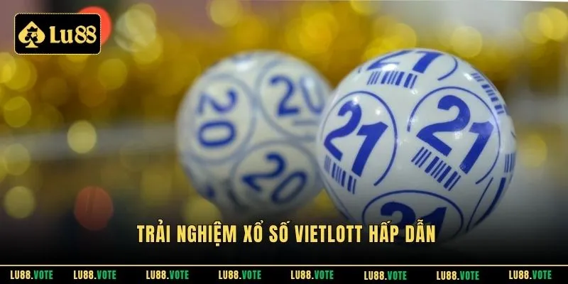 Trải nghiệm xổ số Vietlott hấp dẫn