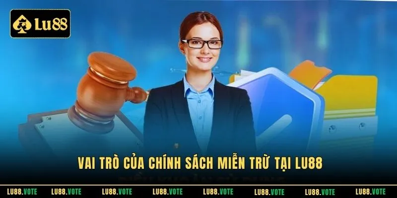 Vai trò của chính sách miễn trừ tại LU88